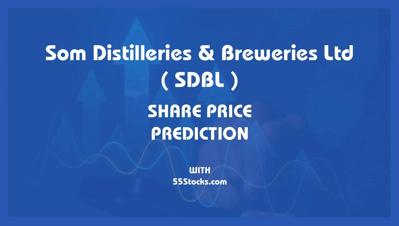 Som Distilleries and Breweries Ltd – SDBL Share Price Targets in the Next 1, 3, 5, 7, and 10 Years up to 2047