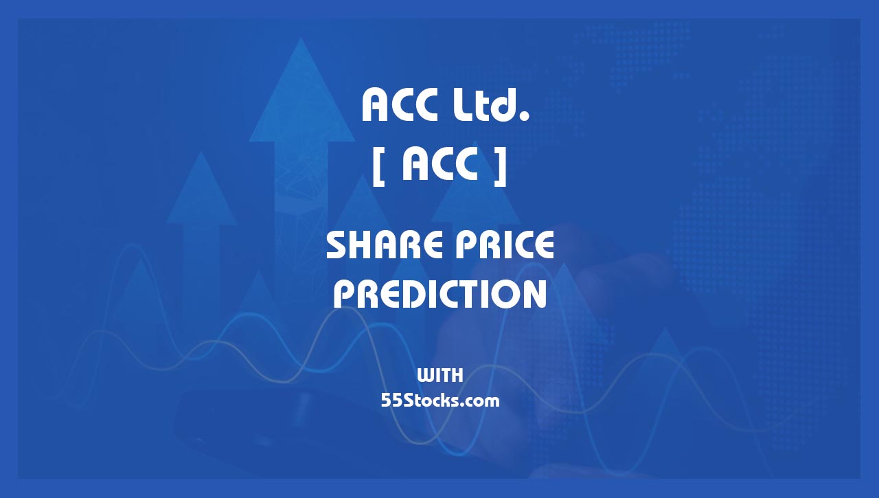 ACC Ltd – ACC Share Price Targets in the Next 1, 3, 5, 7, and 10 Years up to 2047