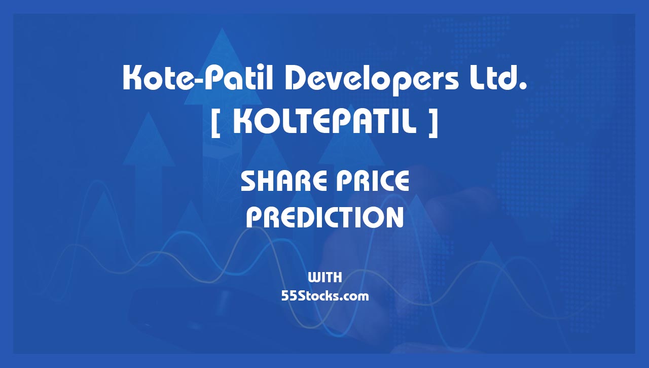 Kolte-Patil Developers Ltd – KOLTEPATIL Share Price Targets in the Next 1, 3, 5, 7, and 10 Years up to 2047