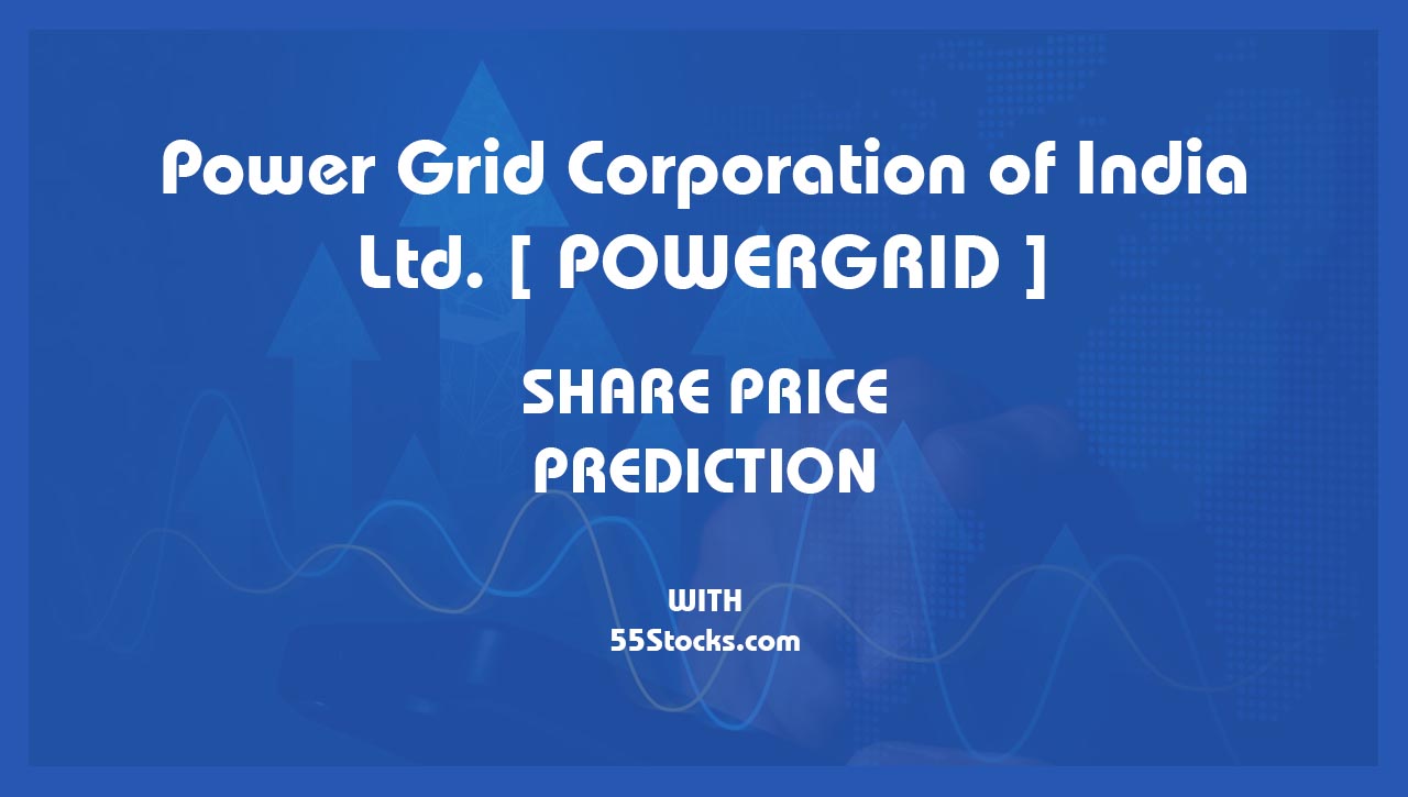 Power Grid Corporation of India Ltd – POWERGRID Share Price Targets in the Next 1, 3, 5, 7, and 10 Years up to 2047