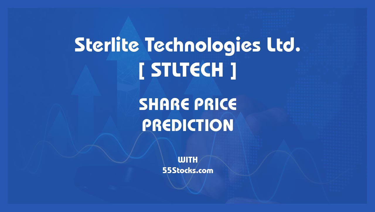 Sterlite Technologies Ltd – STLTECH Share Price Targets in the Next 1, 3, 5, 7, and 10 Years up to 2047