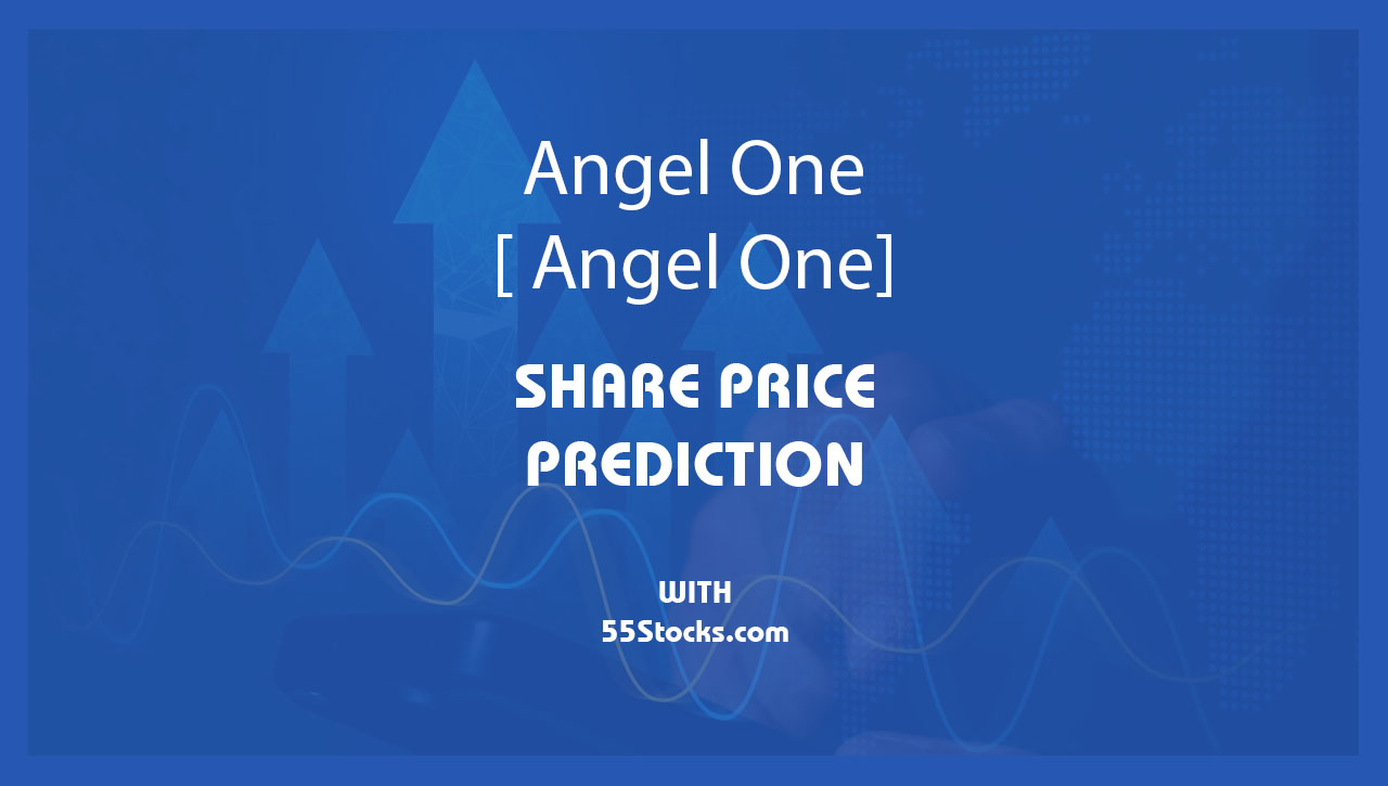 Angel One Ltd. – Angel One Share Price Targets in the Next 1, 3, 5, 7, and 10 Years up to 2047